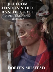 Jill From London & Her Rancher, Kyle: A Mail Order Bride Romance