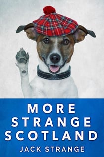 More Strange Scotland - Jack's Strange Tales, #6