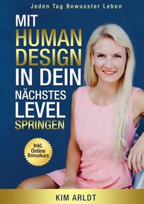 Mit Human Design in dein nächstes Level springen - Jeden Tag bewusster leben