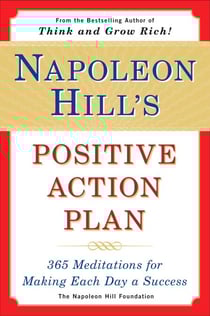 Napoleon Hill's Positive Action Plan - 365 Meditations For Making Each Day a Success