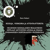 Ressuja, verikoiria ja attentaattoreita - Helsingin Suomalaisen Realilyseon oppilaat aktivistien apuna ja osana ensimmäisen sortokauden vastarintaa