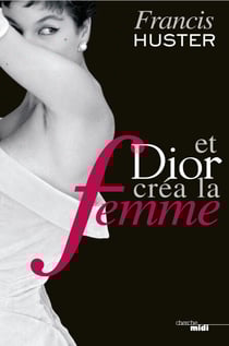 Et Dior créa la Femme