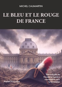 Le bleu et le rouge de France - Un polar historique au cœur de la Révolution française