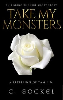 Take My Monsters - I Bring the Fire, #8.5