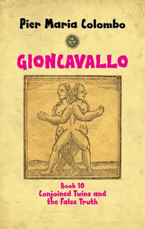 Gioncavallo - Conjoined Twins and the False Truth - GIONCAVALLO, #10