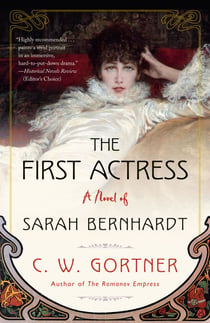 The First Actress - A Novel of Sarah Bernhardt
