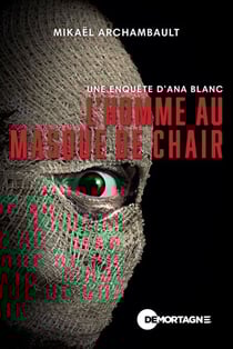 L'homme au masque de chair - Une enquête d'Ana Blanc