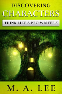 Discovering Characters - Think like a Pro Writer
