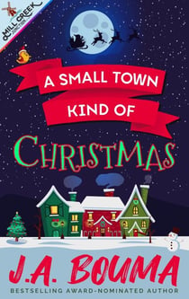 A Small Town Kind of Christmas - Mill Creek Junction Collection, #3