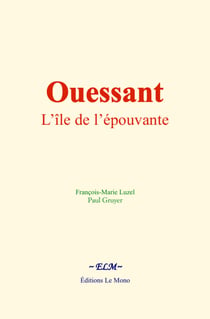 Ouessant, l’île de l’épouvante - Histoire, archéologie et mœurs