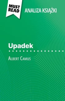 Upadek ksiazka Albert Camus (Analiza ksiazki) - Pelna analiza i szczególowe podsumowanie pracy
