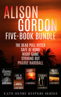 Alison Gordon Five-Book Bundle - The Dead Pull Hitter, Safe at Home, Night Game, Striking Out, and Prairie Hardball