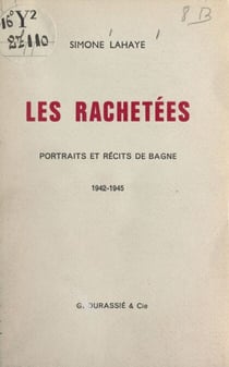 Les rachetées - Portraits et récits de Bagne, 1942-1945