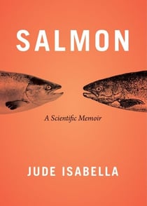 Salmon - A Scientific Memoir