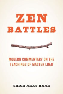 Zen Battles - Modern Commentary on the Teachings of Master Linji