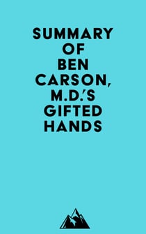 Summary of Ben Carson, M.D.'s Gifted Hands