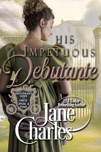 His Impetuous Debutant - A Gentleman's Guide to Once Upon a Time, #1
