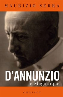 D'Annunzio le magnifique - biographie