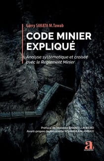 Code minier expliqué - Analyse systématique et croisée avec le Règlement Minier