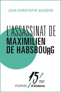 L'assassinat de Maximilien de Habsbourg