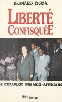 Liberté confisquée - Le complot franco-africain