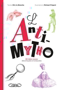 L'Anti-mytho - 80 idées reçues décortiquées et analysées : Nouveauté livre 2025, petit guide anti-fake news
