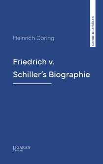 Friedrich v. Schiller's Biographie