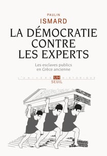 La Démocratie contre les experts. Les esclaves publics en Grèce ancienne - Les esclaves publics en Grèce ancienne