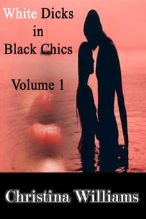 White Dicks in Black Chics - Volume 1 – My First Black Pussy