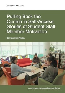 Pulling Back the Curtain in Self-Access: Stories of Student Staff Member Motivation - Autonomous Language Learning, #15
