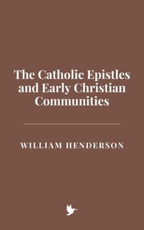 The Catholic Epistles and Early Christian Communities