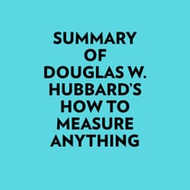 Summary of Douglas W. Hubbard's How to Measure Anything