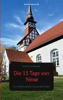 Die 15 Tage von Nexø - Jan Kofoeds dritter Fall auf Bornholm