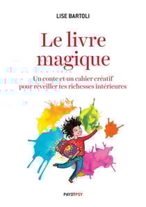 Le livre magique - Un conte et un cahier créatif pour réveiller tes richesses intérieures