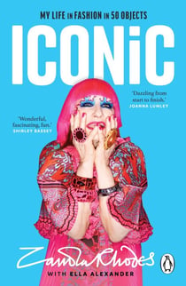 Iconic - The vibrant new autobiography from the legendary British fashion designer who dressed everyone from rockstars to royalty