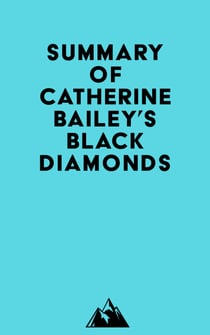 Summary of Catherine Bailey's Black Diamonds
