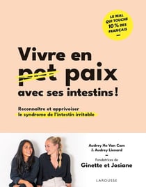 Vivre en paix avec ses intestins ! - Reconnaître et apprivoiser le syndrome de l'intestin irritable