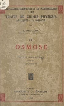Traité de chimie physique appliquée à la biologie (15). Osmose - Traité de chimie physique, tome III, chapitre III
