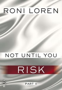 Not Until You Part II - Not Until You Risk