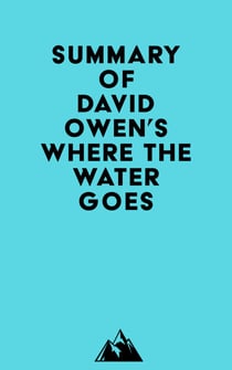 Summary of David Owen's Where the Water Goes