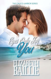 Eyes Only For You - Calico Harbor Series, #9