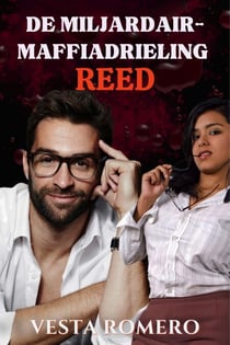 De Miljardair-Maffiadrieling: Reed - Dutch Mafia, #3