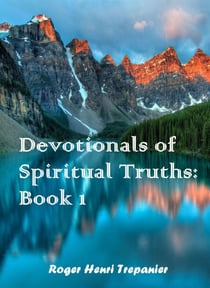 Devotionals of Spiritual Truths: Book 1 - The Devotional Commentary Library, #1
