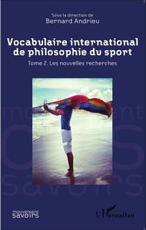 Vocabulaire international de philosophie du sport - Tome 2. Les nouvelles recherches
