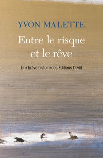 Entre le risque et le rêve - Une brève histoire des Éditions David