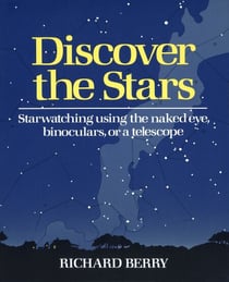 Discover the Stars - Starwatching Using the Naked Eye, Binoculars, or a Telescope