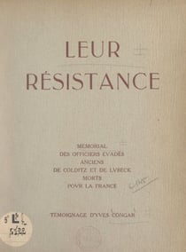 Leur Résistance - Mémorial des officiers évadés anciens de Colditz et de Lübeck, morts pour la France