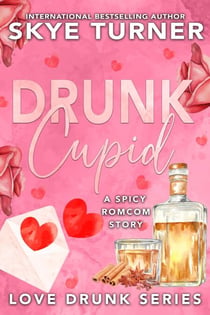 Drunk Cupid - Love Drunk Short Stories, #1
