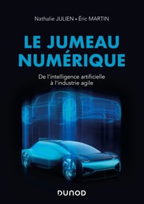 Le jumeau numérique - De l'intelligence artificielle à l'industrie agile