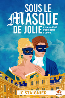 Sous le masque de Jolie (Un masque pour deux soeurs t. 1)